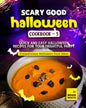 Scary Good Halloween Cookbook - 5: Quick and Easy Halloween Recipes for Your Frightful Party - Paperback