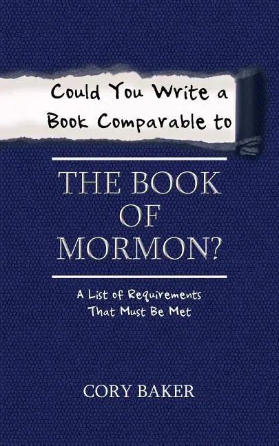 Could You Write a Book Comparable to the Book of Mormon?: A List of Requirements That Must Be Met - Paperback