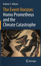 The Event Horizon: Homo Prometheus and the Climate Catastrophe - Hardcover