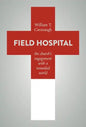 Field Hospital: The Church's Engagement with a Wounded World - Paperback