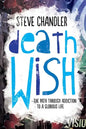 Death Wish: The Path through Addiction to a Glorious Life - Paperback