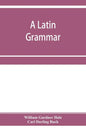 A Latin grammar - Paperback