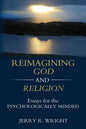 Reimagining God and Religion: Essays for the Psychologically Minded - Paperback