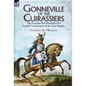 Gonneville of the Cuirassiers: the Personal Recollections of a French Cavalryman of the First Empire - Hardcover