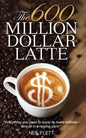 The 600 Million Dollar Latte - Paperback