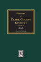 History of Clark County, Kentucky. (Volume #1): Land of Our Fathers - Paperback