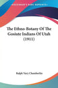 The Ethno-Botany of the Gosiute Indians of Utah (1911) - Paperback