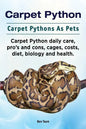 Carpet Python. Carpet Pythons As Pets. Carpet Python daily care, pro's and cons, cages, costs, diet, biology and health. - Paperback
