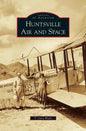 Huntsville Air and Space - Hardcover