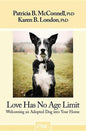 Love Has No Age Limit: Welcoming an Adopted Dog Into Your Home - Paperback
