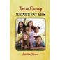 Tips on Raising Magnificent Kids - Paperback