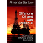 Offshore Oil and Gas PEOPLE: Overview of Offshore Drilling Operations - Paperback