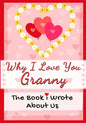 Why I Love You Granny: The Book I Wrote About Us Perfect for Kids Valentine's Day Gift, Birthdays, Christmas, Anniversaries, Mother's Day or - Paperback