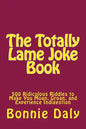 The Totally Lame Joke Book: 500 Ridiculous Riddles to Make You Moan, Groan, and Experience Indigestion - Paperback