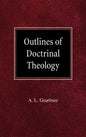 Outlines of Doctrinal Theology - Hardcover