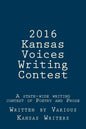 2016 Kansas Voices Writing Contest: A state-wide writing contest of Poetry and Prose - Paperback