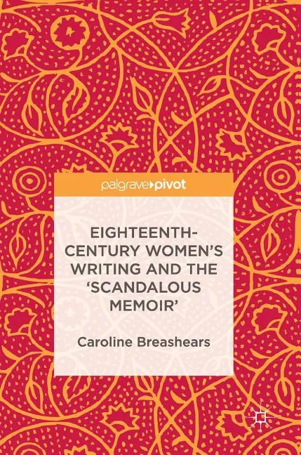 Eighteenth-Century Women's Writing and the 'Scandalous Memoir' - Hardcover