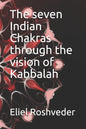 The seven Indian Chakras through the vision of Kabbalah - Paperback