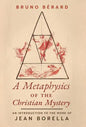 A Metaphysics of the Christian Mystery: An Introduction to the Work of Jean Borella - Hardcover