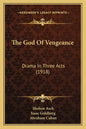 The God Of Vengeance: Drama In Three Acts (1918) - Paperback