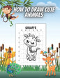 How to Draw Cute Animals: Draw and Color Perfect Gift for Teenagers Boys and Girls 50 Animals Deer Lion Giraffe Kangoroo Elephant - Paperback