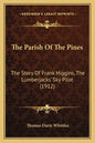 The Parish Of The Pines: The Story Of Frank Higgins, The Lumberjacks' Sky Pilot (1912) - Paperback