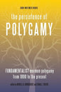 The Persistence of Polygamy, Vol. 3: Fundamentalist Mormon Polygamy from 1890 to the Present - Paperback