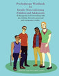 Psychotherapy Workbook for Gender Non-Conforming Children and Adolescents: A therapeutic tool for working with gay, lesbian, bisexual, pansexual and t - Paperback