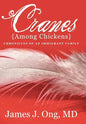 Cranes Among Chickens: Chronicles of an Immigrant Family - Hardcover