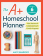 The A+ Homeschool Planner: Plan, Record, and Celebrate Each Child's Progress - Paperback