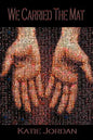 We Carried the Mat: My Faith Journey as a Primary Caregiver ...and How a Community Made All the Difference - Paperback