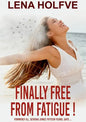 Finally Free from Fatigue!: Formerly Ill Several Since Fifteen Years says... - Paperback