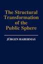 The Structural Transformation of the Public Sphere: An Inquiry Into a Category of Bourgeois Society - Hardcover