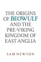 The Origins of Beowulf: And the Pre-Viking Kingdom of East Anglia - Paperback