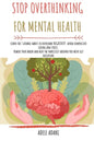 Stop Overthinking for Mental Health: Learn the 7 atomic habits to overcome negativity: avoid compulsive eating and stress. Rewire your brain and beat - Paperback