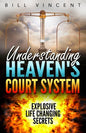Understanding Heaven's Court System: Explosive Life Changing Secrets - Paperback