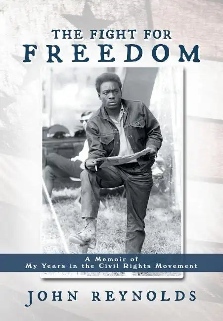 The Fight for Freedom: A Memoir of My Years in the Civil Rights Movement - Hardcover