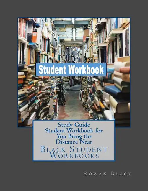 Study Guide Student Workbook for You Bring the Distance Near: Black Student Workbooks - Paperback