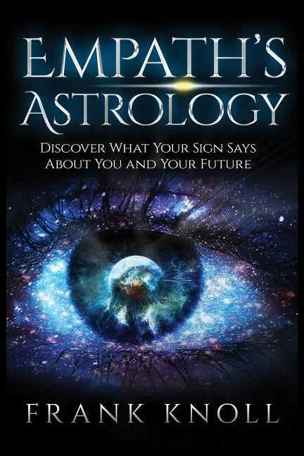 Empath's Astrology: Discover What Your Sign Says About You and Your Future - Paperback