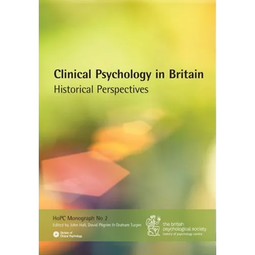 Clinical Psychology in Britain: Historical Perspectives - Paperback