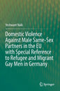 Domestic Violence Against Male Same-Sex Partners in the Eu with Special Reference to Refugee and Migrant Gay Men in Germany - Paperback