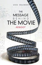 The Message Behind the Movie--The Reboot: Engaging Film Without Disengaging Faith - Paperback