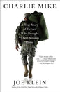 Charlie Mike: A True Story of Heroes Who Brought Their Mission Home - Paperback