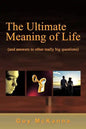 The Ultimate Meaning of Life: And Answers to Other Really Big Questions - Paperback