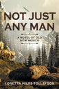 Not Just Any Man: A novel of Old New Mexico - Paperback