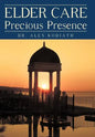 Elder Care: Precious Presence - Hardcover