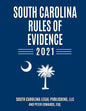South Carolina Rules of Evidence 2021: Complete Rules in Effect as of January 1, 2021 - Paperback