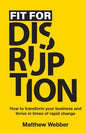 Fit for Disruption: How to Transform Your Business and Thrive In Times of Rapid Change - Paperback