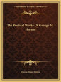 The Poetical Works Of George M. Horton - Paperback