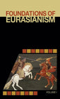 Foundations of Eurasianism: Volume I - Hardcover